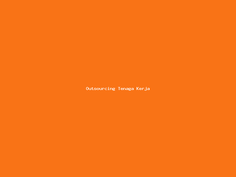 Outsourcing Tenaga Kerja