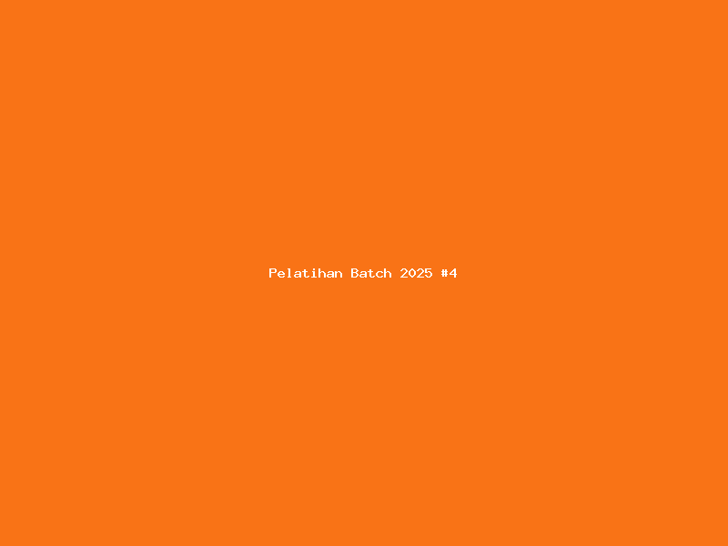 Pelatihan Batch 2025 #4