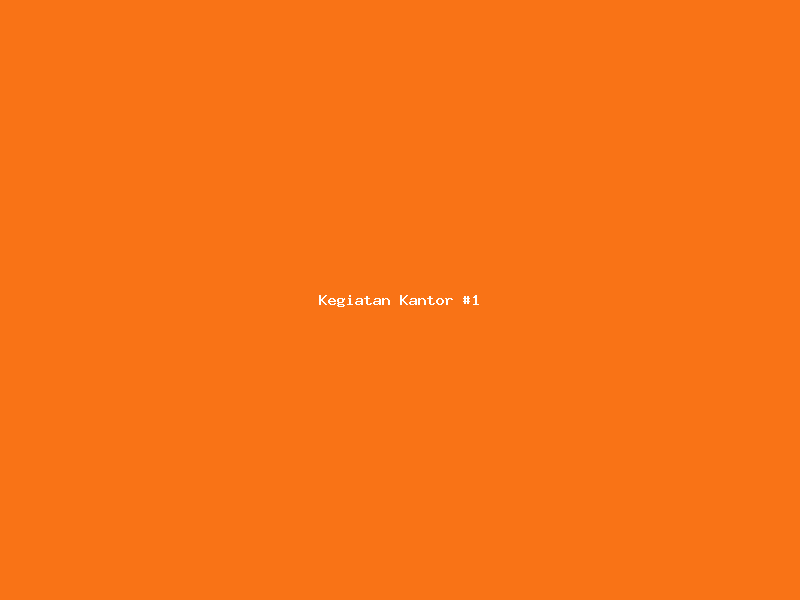 Kegiatan Kantor #1